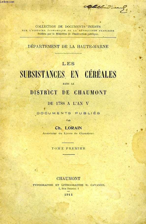 LES SUBSISTANCES EN CEREALES DANS LE DISTRICT DE CHAUMONT DE 1789 A L'AN V, TOME I