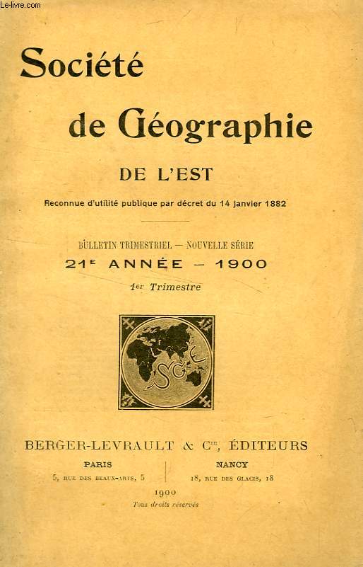 BULLETIN DE LA SOCIETE DE GEOGRAPHIE DE L'EST, 21e ANNEE, 1900, 1er TRIMESTRE