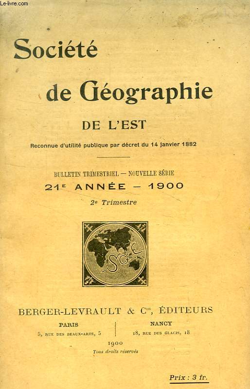 BULLETIN DE LA SOCIETE DE GEOGRAPHIE DE L'EST, 21e ANNEE, 1900, 2e TRIMESTRE