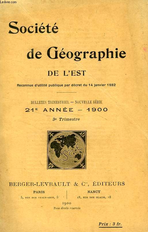 BULLETIN DE LA SOCIETE DE GEOGRAPHIE DE L'EST, 21e ANNEE, 1900, 3e TRIMESTRE