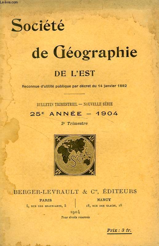BULLETIN DE LA SOCIETE DE GEOGRAPHIE DE L'EST, 25e ANNEE, 1904, 2e TRIMESTRE