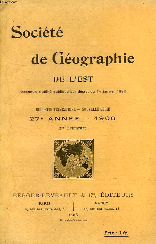 BULLETIN DE LA SOCIETE DE GEOGRAPHIE DE L'EST, 27e ANNEE, 1906, 1er TRIMESTRE
