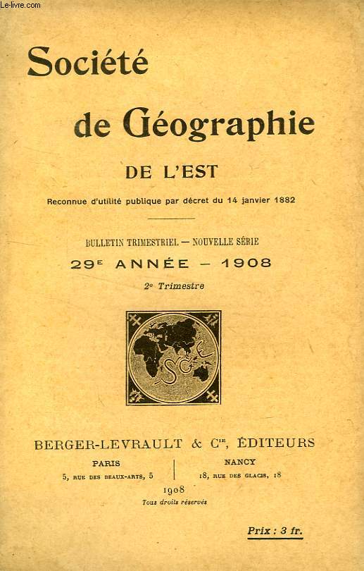 BULLETIN DE LA SOCIETE DE GEOGRAPHIE DE L'EST, 29e ANNEE, 1908, 2e TRIMESTRE
