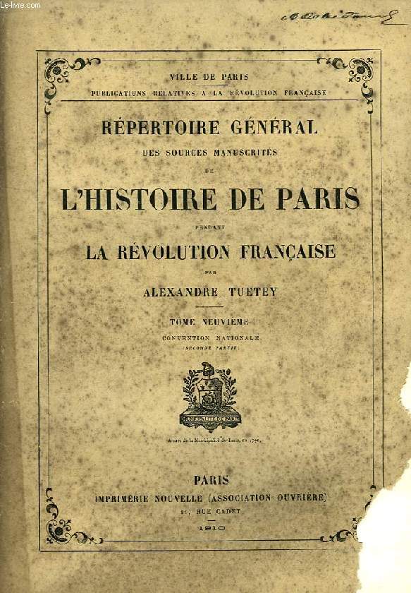 REPERTOIRE GENERAL DES SOURCES MANUSCRITES DE L'HISTOIRE DE PARIS PENDANT LA REVOLUTION FRANCAISE, TOME IX, CONVENTION NATIONALE, SECONDE PARTIE
