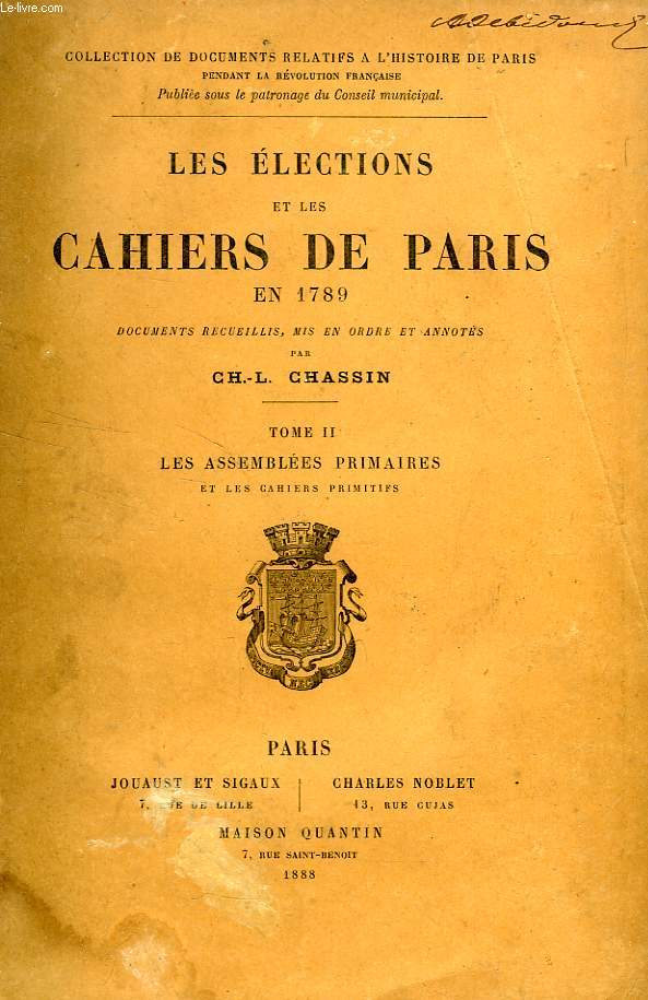 LES ELECTIONS ET LES CAHIERS DE PARIS EN 1789, TOME II, LES ASSEMBLEES PRIMAIRES ET LES CAHIERS PRIMITIFS