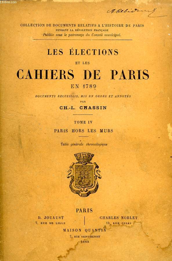 LES ELECTIONS ET LES CAHIERS DE PARIS EN 1789, TOME IV, PARIS HORS LES MURS