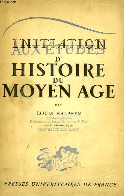 INITIATION AUX ETUDES D'HISTOIRE DU MOYEN AGE