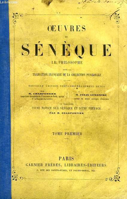 OEUVRES DE SENEQUE (LE PHILOSOPHE), TOME I, AVEC LA TRADUCTION FRANCAISE DE LA COLLECTION PANCKOUKE