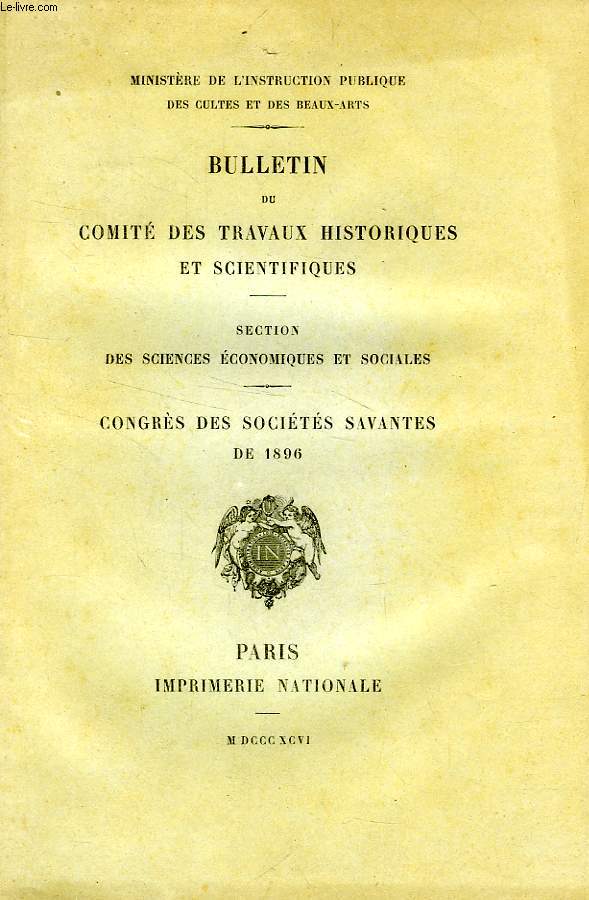 BULLETIN DU COMITE DES TRAVAUX HISTORIQUES ET SCIENTIFIQUES, SECTION DES SCIENCES ECONOMIQUES ET SOCIALES, CONGRES DES SOCIETES SAVANTES DE 1896