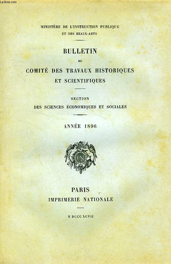 BULLETIN DU COMITE DES TRAVAUX HISTORIQUES ET SCIENTIFIQUES, SECTION DES SCIENCES ECONOMIQUES ET SOCIALES, ANNEE 1896