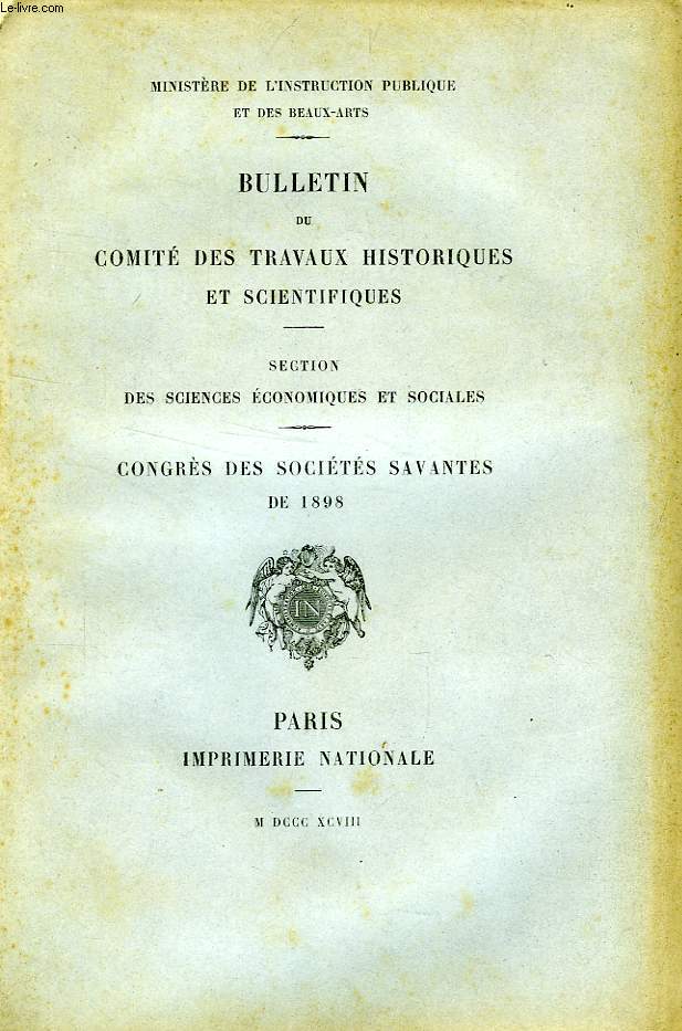 BULLETIN DU COMITE DES TRAVAUX HISTORIQUES ET SCIENTIFIQUES, SECTION DES SCIENCES ECONOMIQUES ET SOCIALES, CONGRES DES SOCIETES SAVANTES DE 1898