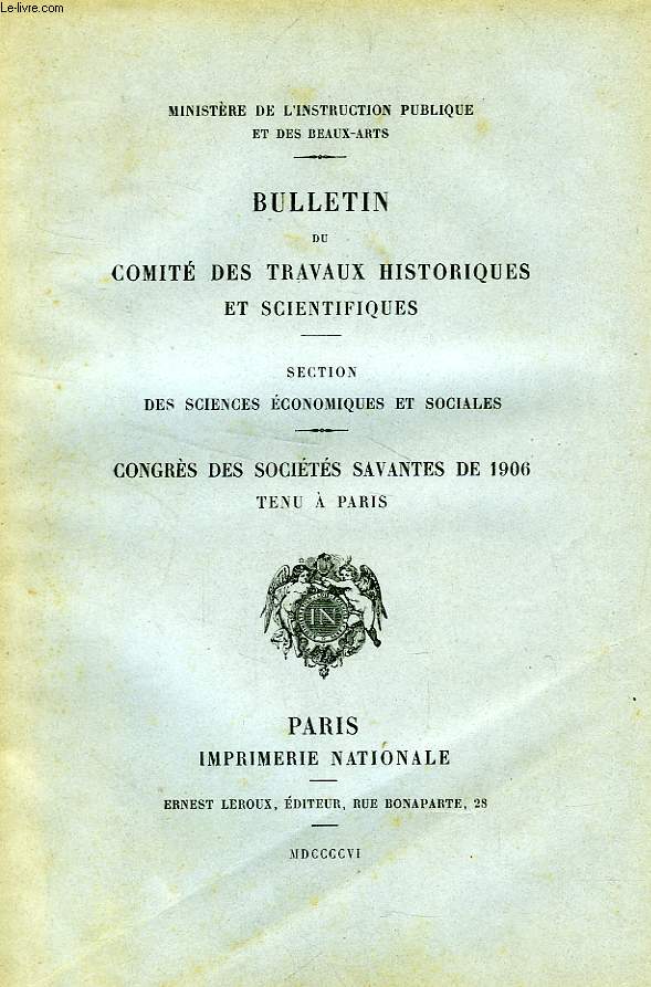 BULLETIN DU COMITE DES TRAVAUX HISTORIQUES ET SCIENTIFIQUES, SECTION DES SCIENCES ECONOMIQUES ET SOCIALES, CONGRES DES SOCIETES SAVANTES DE 1906 A PARIS