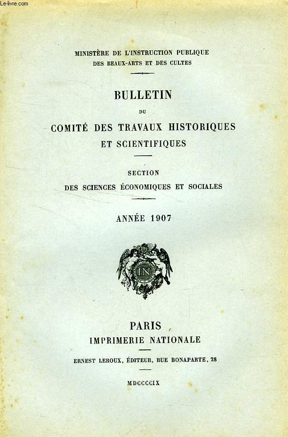 BULLETIN DU COMITE DES TRAVAUX HISTORIQUES ET SCIENTIFIQUES, SECTION DES SCIENCES ECONOMIQUES ET SOCIALES, ANNEE 1907