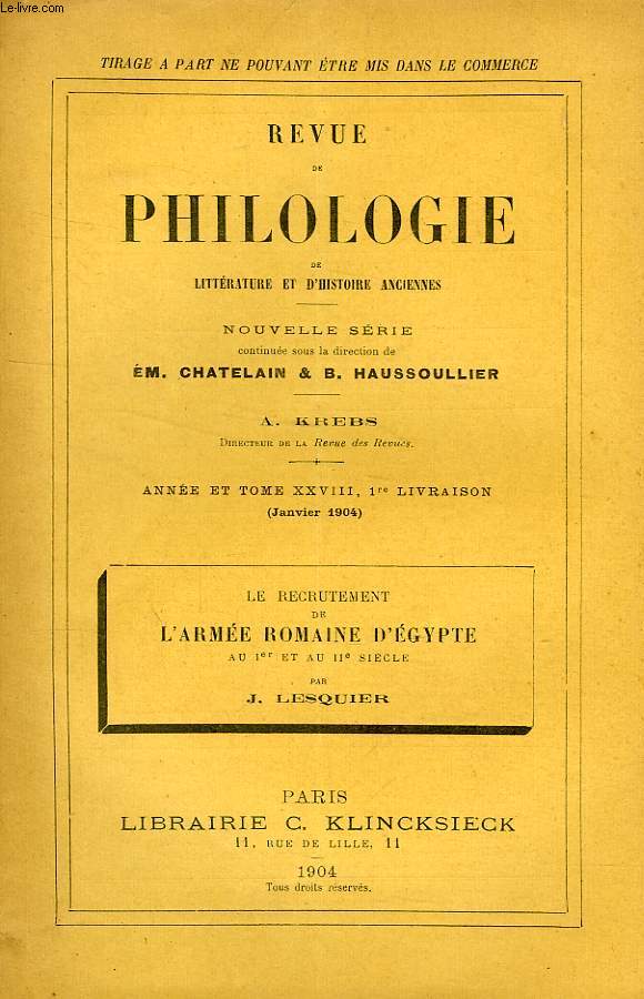 REVUE DE PHILOLOGIE, DE LITTERATURE ET D'HISTOIRE ANCIENNES, NOUVELLE SERIE, ANNEE XXVIII, 1re LIV., JAN. 1904, LE RECRUTEMENT DE L'ARMEE ROMAINE D'EGYPTE AU Ier ET AU IIe SIECLE