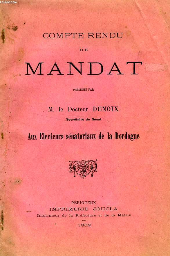 COMPTE RENDU DE MANDAT, PRESENTE AUX ELECTEURS SENATORIAUX DE LA DORDOGNE