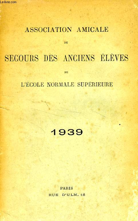 ASSOCIATION AMICALE DE SECOURS DES ANCIENS ELEVES DE L'ECOLE NORMALE SUPERIEURE, 1939
