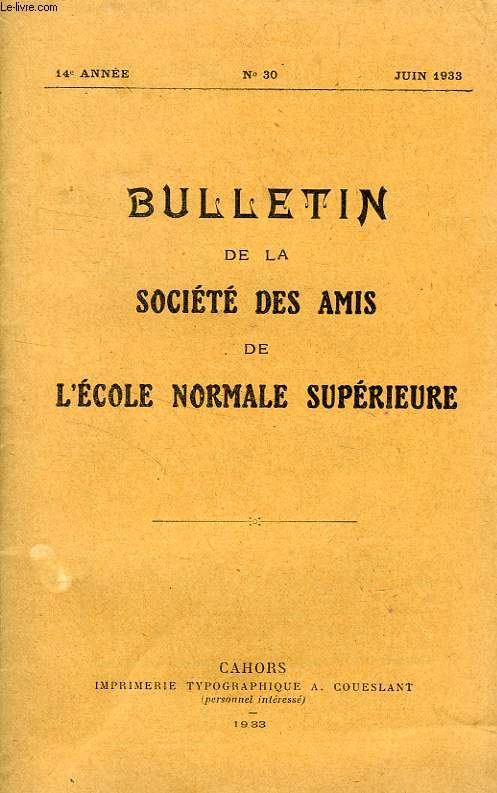 BULLETIN DE LA SOCIETE DES AMIS DE L'ECOLE NORMALE SUPERIEURE, 14e ANNEE, N 30, JUIN 1933