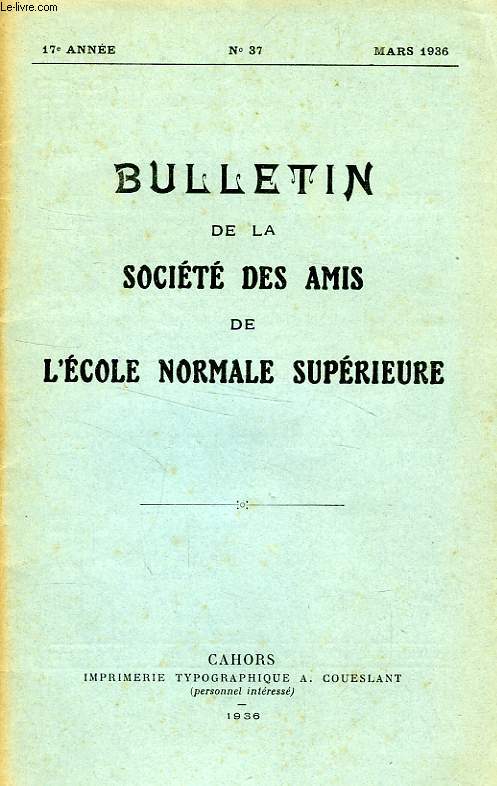 BULLETIN DE LA SOCIETE DES AMIS DE L'ECOLE NORMALE SUPERIEURE, 17e ANNEE, N 37, MARS 1936