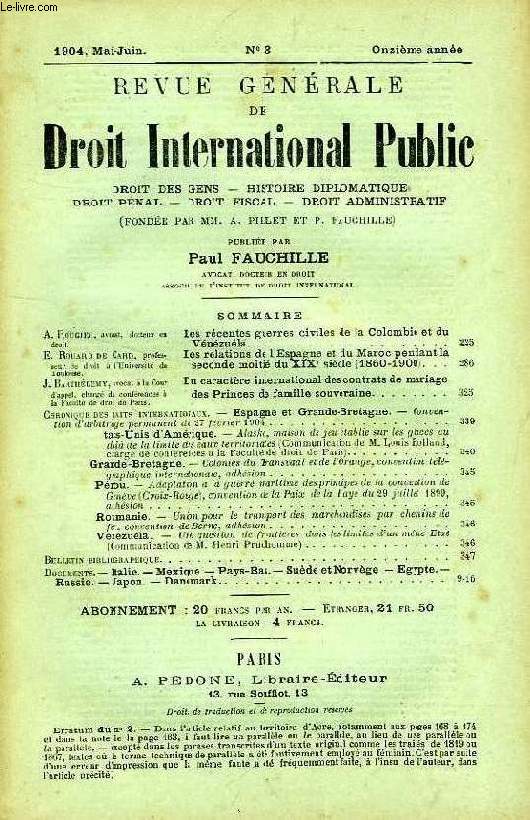 REVUE GENERALE DE DROIT INTERNATIONAL PUBLIC, 11e ANNEE, N 3, MAI-JUIN 1904