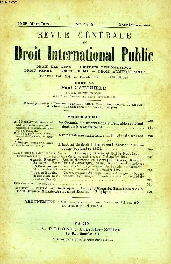 REVUE GENERALE DE DROIT INTERNATIONAL PUBLIC, 12e ANNEE, N 2-3, MARS-JUIN 1905