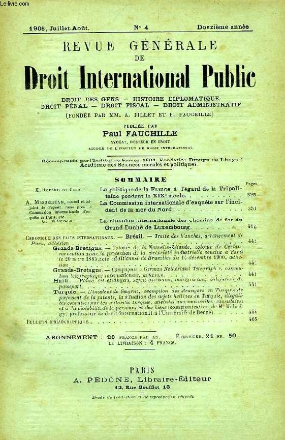 REVUE GENERALE DE DROIT INTERNATIONAL PUBLIC, 12e ANNEE, N 4, JUILLET-AOUT 1905