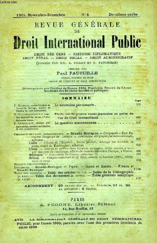 REVUE GENERALE DE DROIT INTERNATIONAL PUBLIC, 12e ANNEE, N 6, NOV.-DEC. 1905