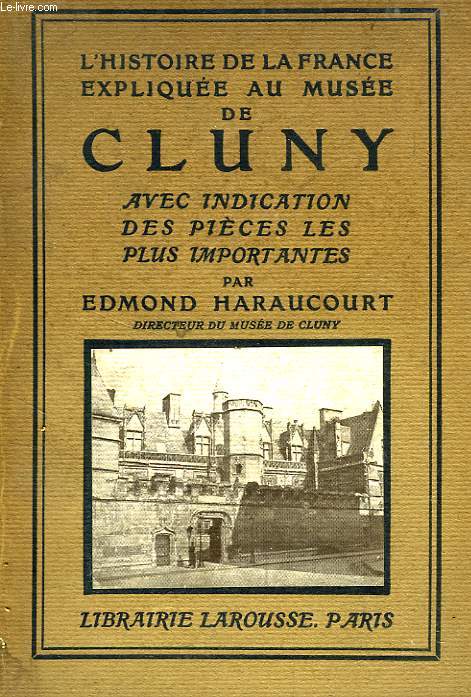 L'HISTOIRE DE LA FRANCE EXPLIQUEE AU MUSEE DE CLUNY, GUIDE ANNOTE PAR SALLES ET PAR SERIES