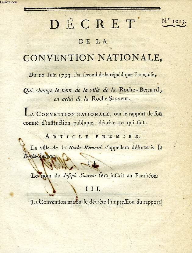 DECRET DE LA CONVENTION NATIONALE, N° 1015, QUI CHANGE LE NOM DE LA ROCHE-BERNARD EN CELUI DE LA ROCHE-SAUVEUR