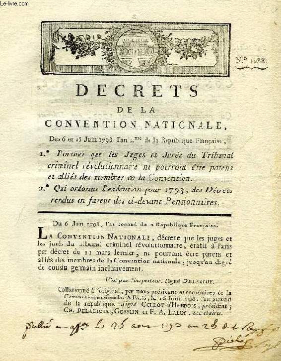 DECRETS DE LA CONVENTION NATIONALE, N 1038 & 1041, 1. PORTANT QUE LES JUGES ET JURES DU TRIBUNAL CRIMINEL REVOLUTIONNAIRE NE POURRONT ETRE PARENS ET ALLIES DES MEMBRES DE LA CONVENTION, 2. QUI ORDONNE L'EXECUTION POUR 1793 DES DECRETS, ETC.