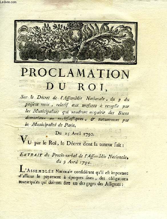 PROCLAMATION DU ROI, SUR LE DECRET DE L'ASSEMBLEE NATIONALE, DU 9 PRESENT MOIS, RELATIF AUX MESURES A REMPLIR PAR LES MUNICIPALITES QUI VOUDRONT ACQUERIR DES BIENS DOMANIAUX OU ECCLESIASTOQUES, & NOTAMMENT PAR LA MUNICIPALITE DE PARIS