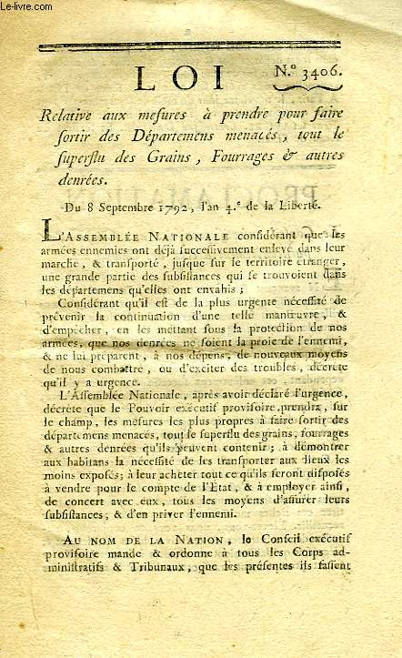 LOI, N 3406, RELATIVE AUX MESURES A PRENDRE POUR FAIRE SORTIR DES DEPARTEMENS MENACES, TOUT LE SUPERFU DES GRAINS, FOURRAGES & AUTRES DENREES