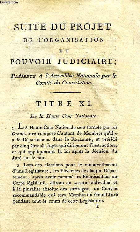 SUITE DU PROJET DE L'ORGANISATION DU POUVOIR JUDIDIAIRE PRESENTE A L'ASSEMBLEE NATIONALE PAR LE COMITE DE CONSTITUTION, TITRE XI, DE LA HAUTE COUR NATIONALE