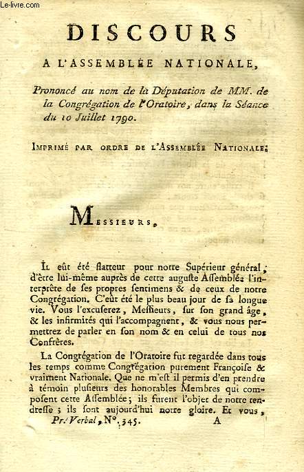 DISCOURS A L'ASSEMBLEE NATIONALE PRONONCE AU NOM DE LA DEPUTATION DE MM. DE LA CONGREGATION DE L'ORATOIRE, DANS LA SEANCE DU 10 JUILLET 1790
