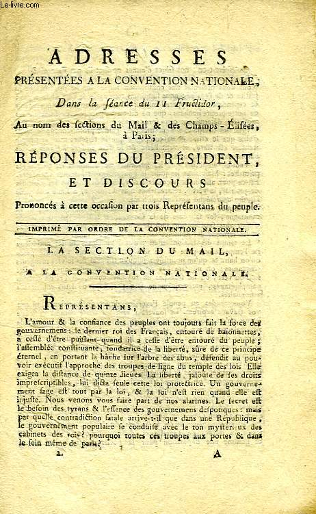 ADRESSES PRESENTEES A LA CONVENTION NATIONALE, DANS SA SEANCE DU 11 FRUCTIDOR, AU NOM DES SECTIONS DU MAIL & DES CHAMPS-ELISEES, A PARIS, REPONSES DU PRESIDENT, ET DISCOURS