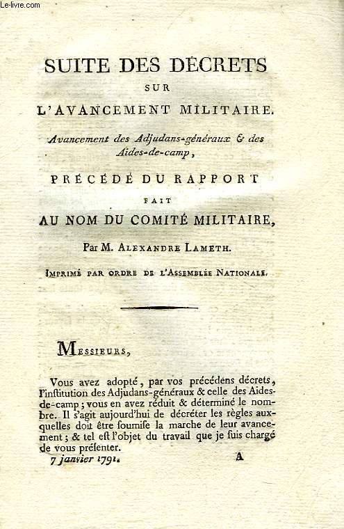 SUITE DES DECRETS SUR L'AVANCEMENT MILITAIRE, AVANCEMENT DES ADJUDANS-GENERAUX & DES AIDES-DE-CAMP, PRECEDE DU RAPPORT FAIT AU NOM DU COMITE MILITAIRE