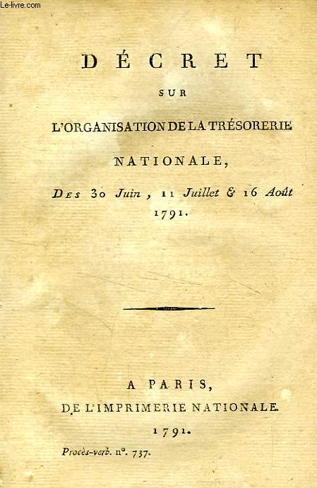 DECRET SUR L'ORGANISATION DE LA TRESORERIE NATIONALE, DES 30 JUIN, 11 JUILLET & 16 AOUT 1791