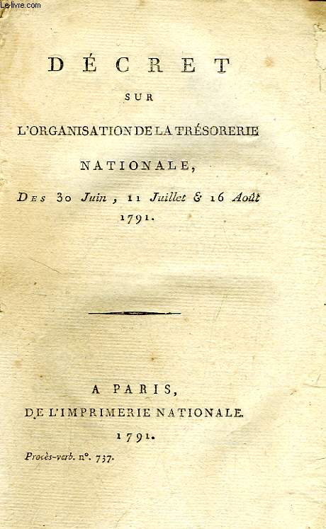 DECRET SUR L'ORGANISATION DE LA TRESORERIE NATIONALE, DES 30 JUIN, 11 JUILLET & 16 AOUT 1791
