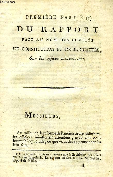 PREMIERE PARTIE DU RAPPORT FAIT AU NOM DES COMITES DE CONSTITUTION ET DE JUDICATURE, SUR LES OFFICES MINISTERIELS