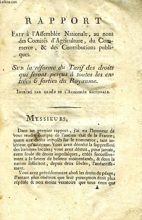 RAPPORT FAIT A L'ASSEMBLEE NATIONALE, AU NOM DES COMITES D'AGRICULTURE, DU COMMERCE, & DES CONTRIBUTIONS PUBLIQUES, SUR LA REFORME DU TARIF DES DROITS