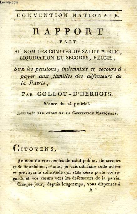 RAPPORT FAIT AU NOM DES COMITES DE SALUT PUBLIC, LIQUIDATION ET SECOURS, REUNIS, SUR LES PENSIONS, INDEMNITES ET SECOURS A PAYER AUX FAMILLES DES DEFENSEURS DE LA PATRIE