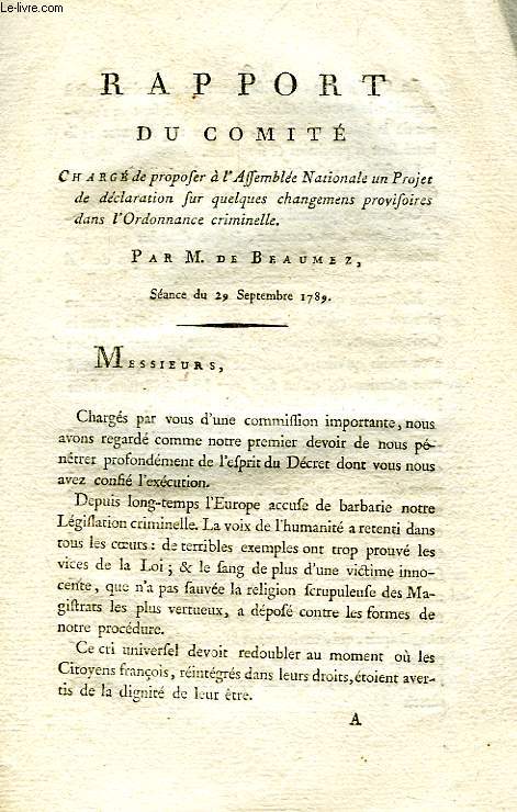 RAPPORT DU COMITE CHARGE DE PROPOSER A L'ASSEMBLEE NATIONALE UN PROJET DE DECLARATION SUR QUELQUES CHANGEMENS PROVISOIRES DANS L'ORDONNANCE CRIMINELLE