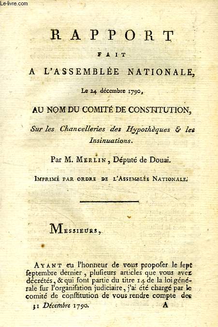 RAPPORT FAIT A L'ASSEMBLEE NATIONALE, AU NOM DU COMITE DE CONSTITUTION, SUR LES CHANCELLERIES DES HYPOTHEQUES & LES INSINUATIONS