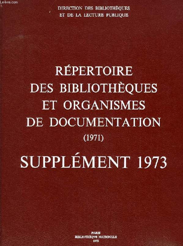 REPERTOIRE DES BIBLIOTHEQUES ET ORGANISMES DE DOCUMENTATION (1971), SUPPLEMENT 1973