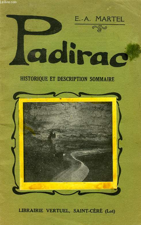 PADIRAC, HISTORIQUE ET DESCRIPTION SOMMAIRE