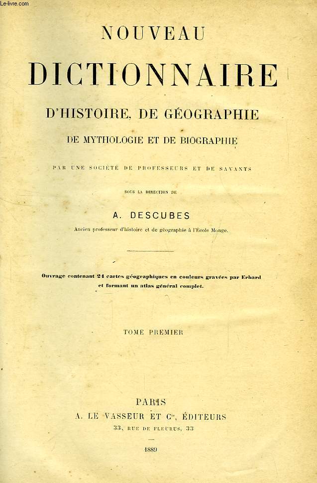 NOUVEAU DICTIONNAIRE D'HISTOIRE ET DE GEOGRAPHIE, DE MYTHOLOGIE ET DE BIOGRAPHIE, TOME I, AA - KRE