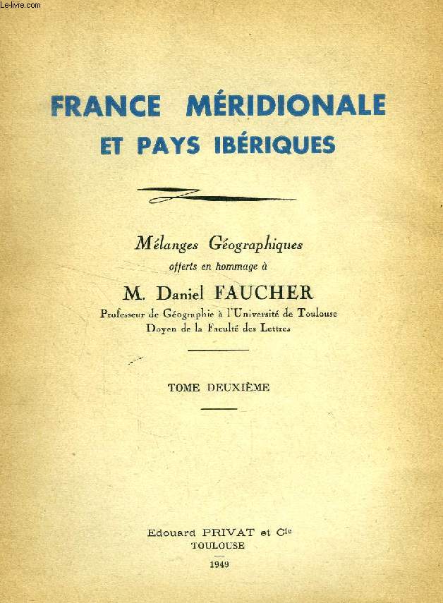 FRANCE MERIDIONALE ET PAYS IBERIQUES, MELANGES GEOGRAPHIQUES, TOME II