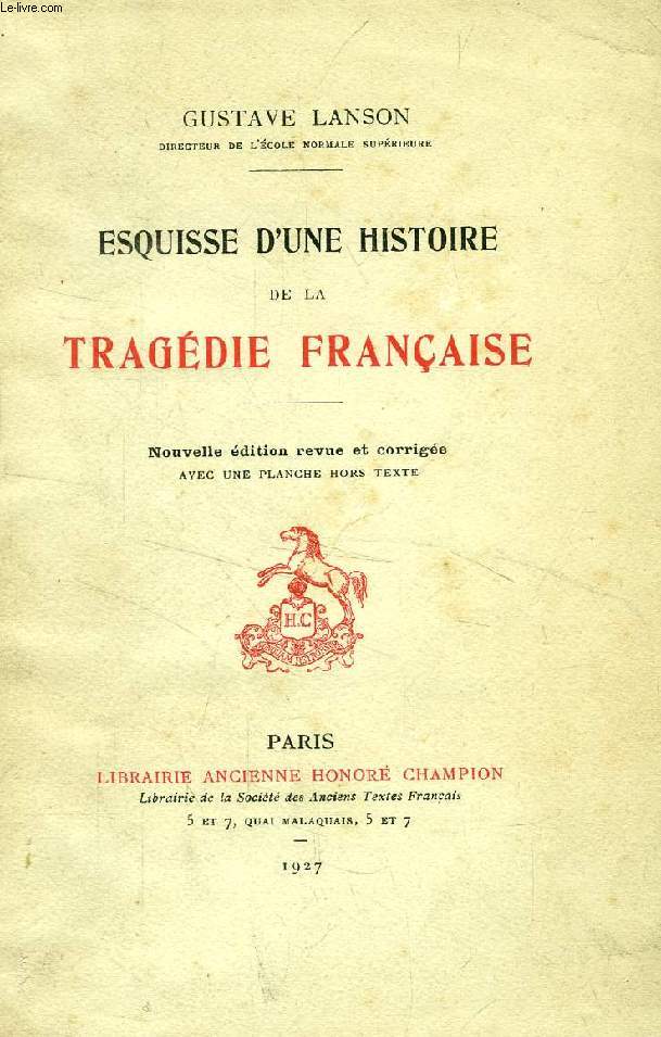 ESQUISSE D'UNE HISTOIRE DE LA TRAGEDIE FRANCAISE