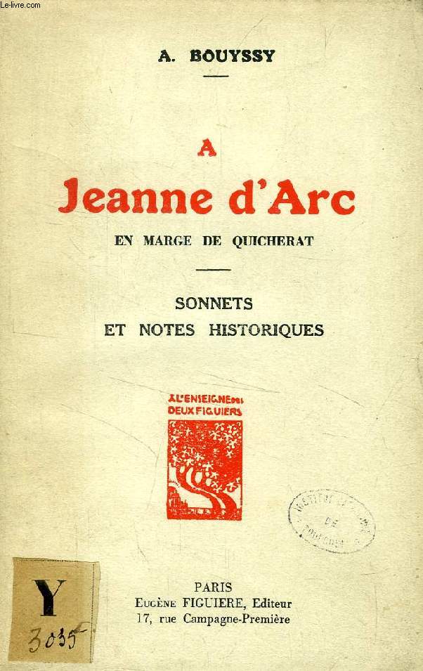 A JEANNE D'ARC, EN MARGE DE QUICHERAT, SONNETS ET NOTES HISTORIQUES