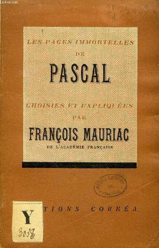 LES PAGES IMMORTELLES DE PASCAL CHOISIES ET EXPLIQUEES PAR FRANCOIS MAURIAC