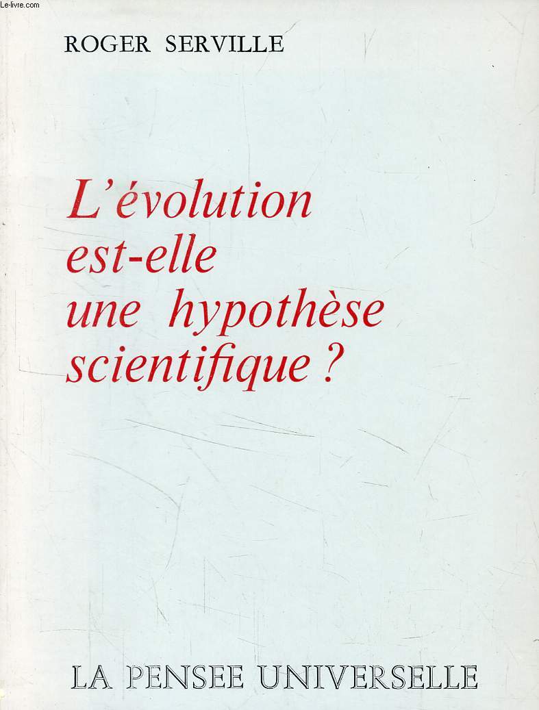 L'EVOLUTION EST-ELLE UNE HYPOTHESE SCIENTIFIQUE ?